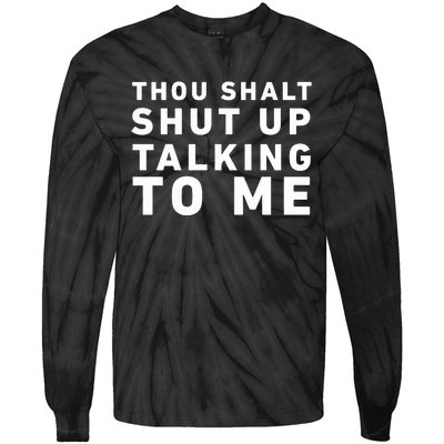 Thou Shalt Shut Up Talking To Me Tie-Dye Long Sleeve Shirt