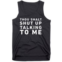 Thou Shalt Shut Up Talking To Me Tank Top