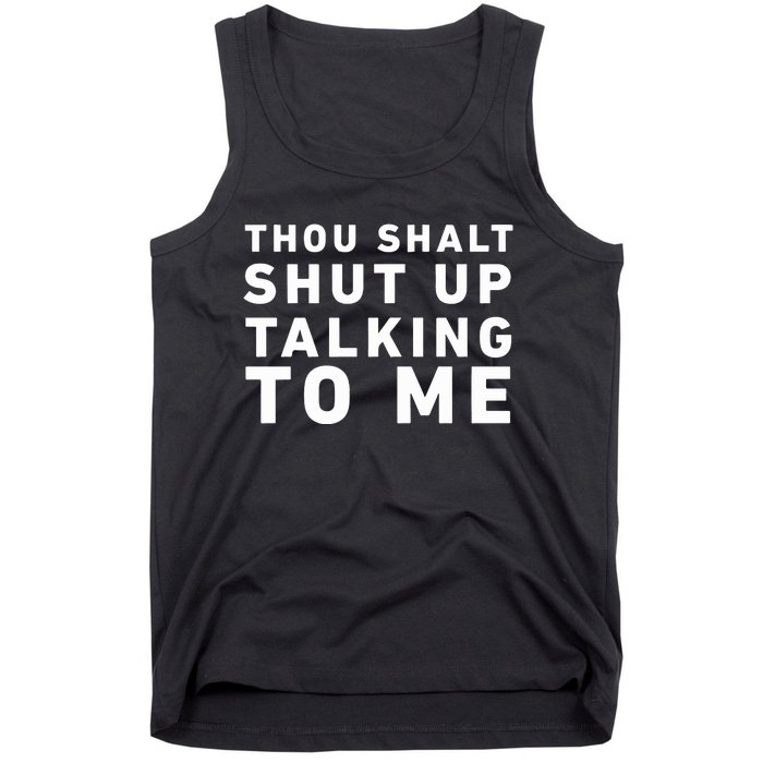 Thou Shalt Shut Up Talking To Me Tank Top