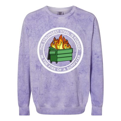 The Strongest Steel Is Forged In The Fire Of A Dumpster Colorblast Crewneck Sweatshirt