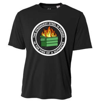 The Strongest Steel Is Forged In The Fire Of A Dumpster Cooling Performance Crew T-Shirt