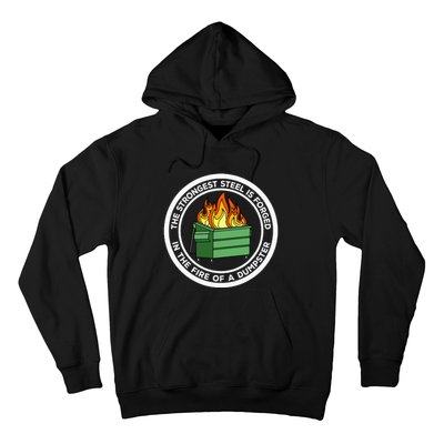 The Strongest Steel Is Forged In The Fire Of A Dumpster Hoodie