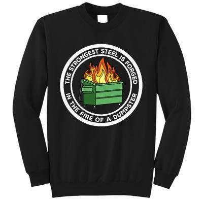 The Strongest Steel Is Forged In The Fire Of A Dumpster Sweatshirt