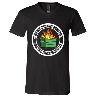 The Strongest Steel Is Forged In The Fire Of A Dumpster V-Neck T-Shirt