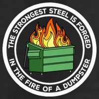 The Strongest Steel Is Forged In The Fire Of A Dumpster Adult Drive Performance Visor