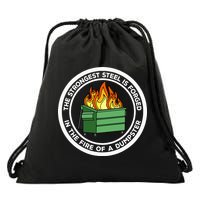 The Strongest Steel Is Forged In The Fire Of A Dumpster Drawstring Bag
