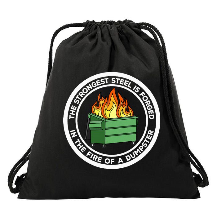 The Strongest Steel Is Forged In The Fire Of A Dumpster Drawstring Bag