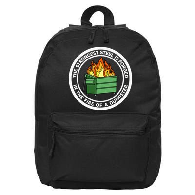 The Strongest Steel Is Forged In The Fire Of A Dumpster 16 in Basic Backpack