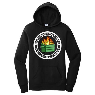 The Strongest Steel Is Forged In The Fire Of A Dumpster Women's Pullover Hoodie