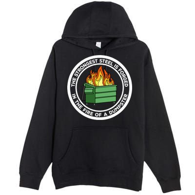 The Strongest Steel Is Forged In The Fire Of A Dumpster Premium Pullover Hoodie