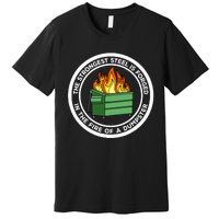 The Strongest Steel Is Forged In The Fire Of A Dumpster Premium T-Shirt