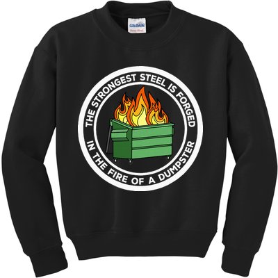 The Strongest Steel Is Forged In The Fire Of A Dumpster Kids Sweatshirt