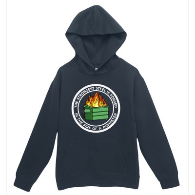 The Strongest Steel Is Forged In The Fire Of A Dumpster Urban Pullover Hoodie