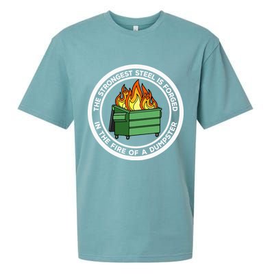 The Strongest Steel Is Forged In The Fire Of A Dumpster Sueded Cloud Jersey T-Shirt