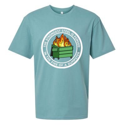 The Strongest Steel Is Forged In The Fire Of A Dumpster Sueded Cloud Jersey T-Shirt