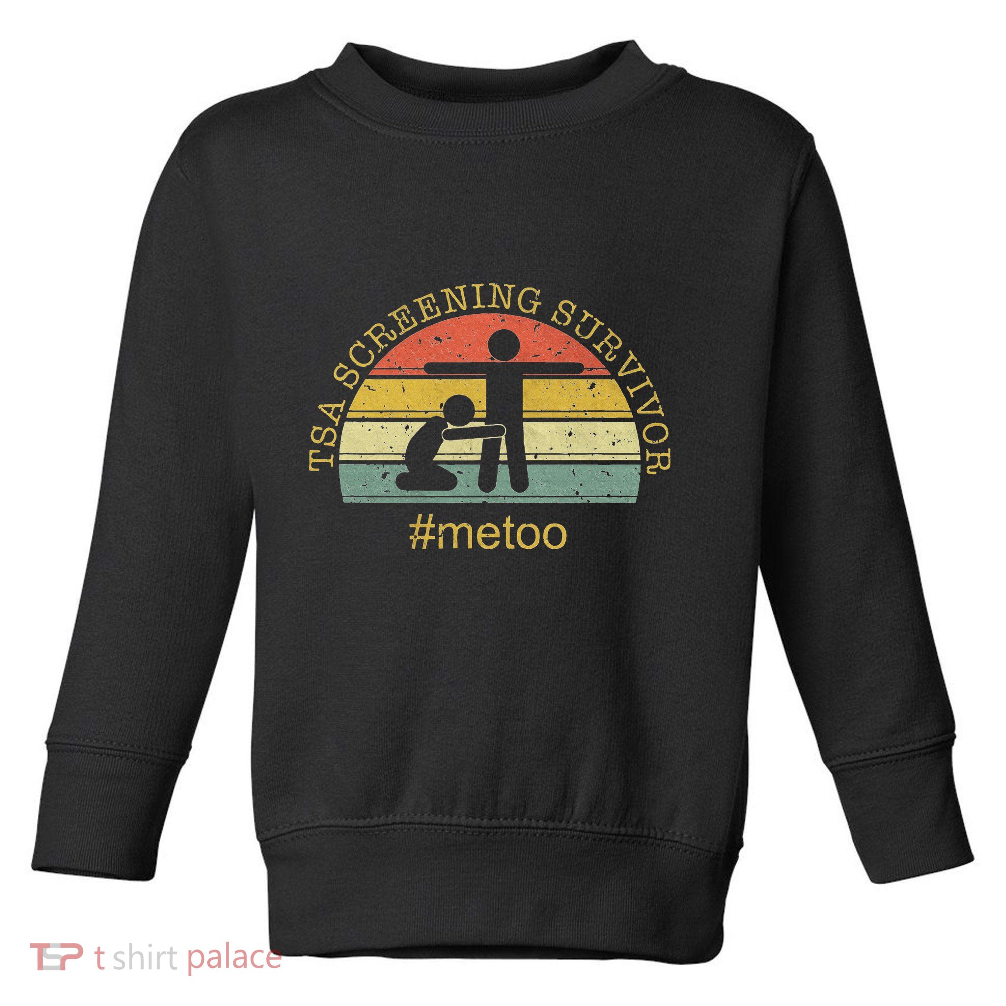 Tsa Screening Survivor Metoo Funny Humour Gag Adult Toddler Sweatshirt