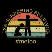Tsa Screening Survivor Metoo Funny Humour Gag Adult Toddler T-Shirt