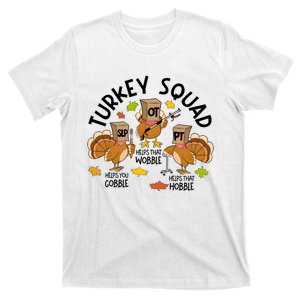 Turkey Squad Slp Ot Pt Help You Gobble Wobble Hobble T-Shirt