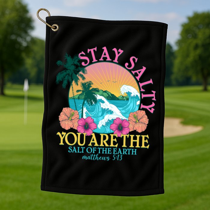Tropical Stay Salty You Are The Salt Of The Earth Matthew 5 13 Golf Towel
