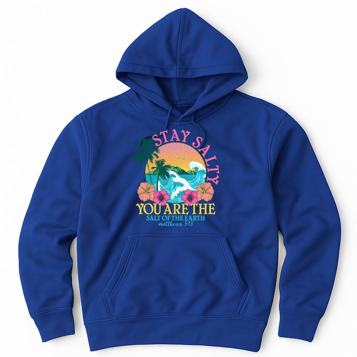 Tropical Stay Salty You Are The Salt Of The Earth Matthew 5 13 Hoodie