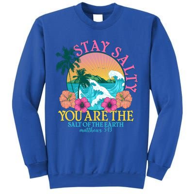 Tropical Stay Salty You Are The Salt Of The Earth Matthew 5 13 Sweatshirt