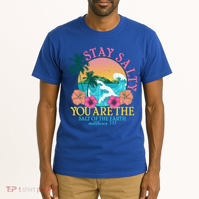 Tropical Stay Salty You Are The Salt Of The Earth Matthew 5 13 Tall T-Shirt