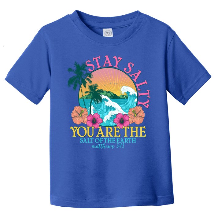 Tropical Stay Salty You Are The Salt Of The Earth Matthew 5 13 Toddler T-Shirt