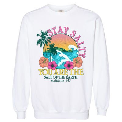Tropical Stay Salty You Are The Salt Of The Earth Matthew 5 13 Garment-Dyed Sweatshirt