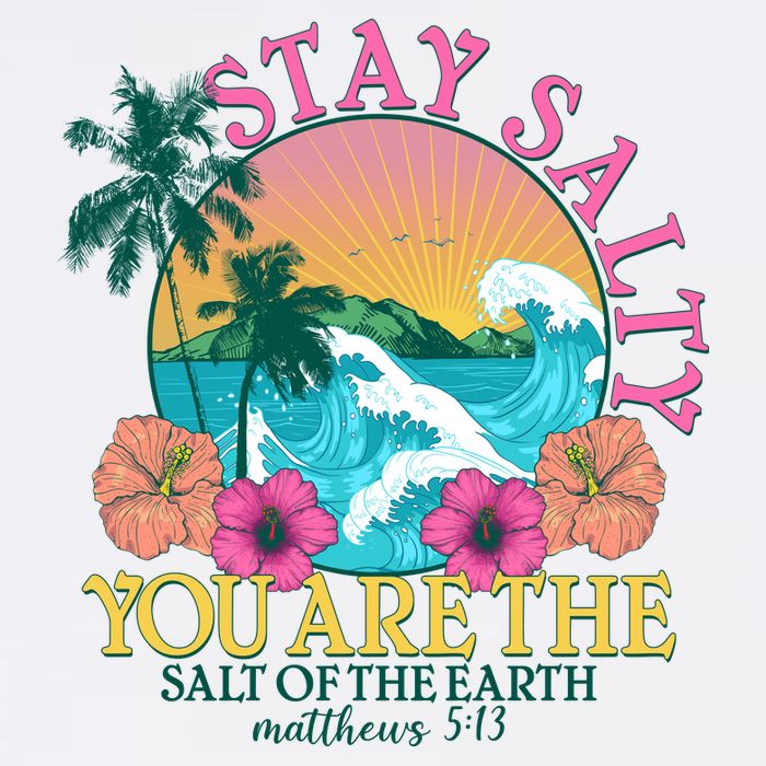 Tropical Stay Salty You Are The Salt Of The Earth Matthew 5 13 Garment-Dyed Sweatshirt