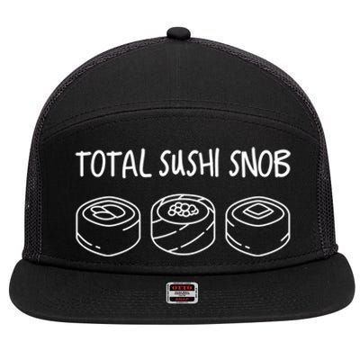 Total Sushi Snob For Sushi Lovers Gift 7 Panel Mesh Trucker Snapback Hat