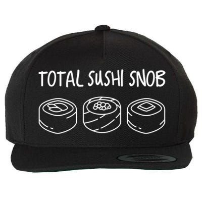 Total Sushi Snob For Sushi Lovers Gift Wool Snapback Cap