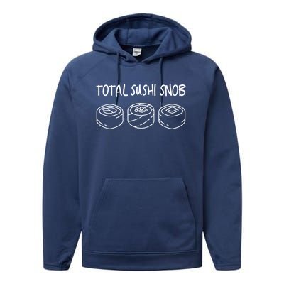 Total Sushi Snob For Sushi Lovers Gift Performance Fleece Hoodie