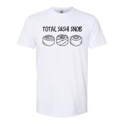 Total Sushi Snob For Sushi Lovers Gift Softstyle CVC T-Shirt