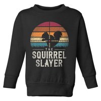 The Squirrel S.L.A.Y.E.R Squirrel Toddler Sweatshirt