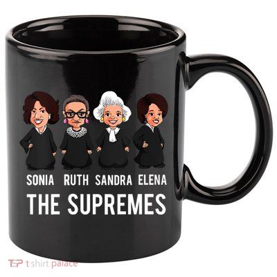 The Supremes Supreme Court Justices Rbg Funny Gift 11oz C Handle Ceramic Mug