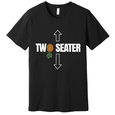Two Seater Swinger Pineapple Funny Premium T-Shirt