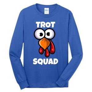 Trot Squad Thanksgiving Day Funny Turkey Face Running Funny Gift Tall Long Sleeve T-Shirt