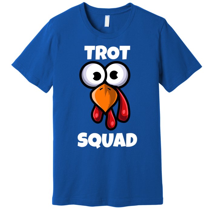 Trot Squad Thanksgiving Day Funny Turkey Face Running Funny Gift Premium T-Shirt