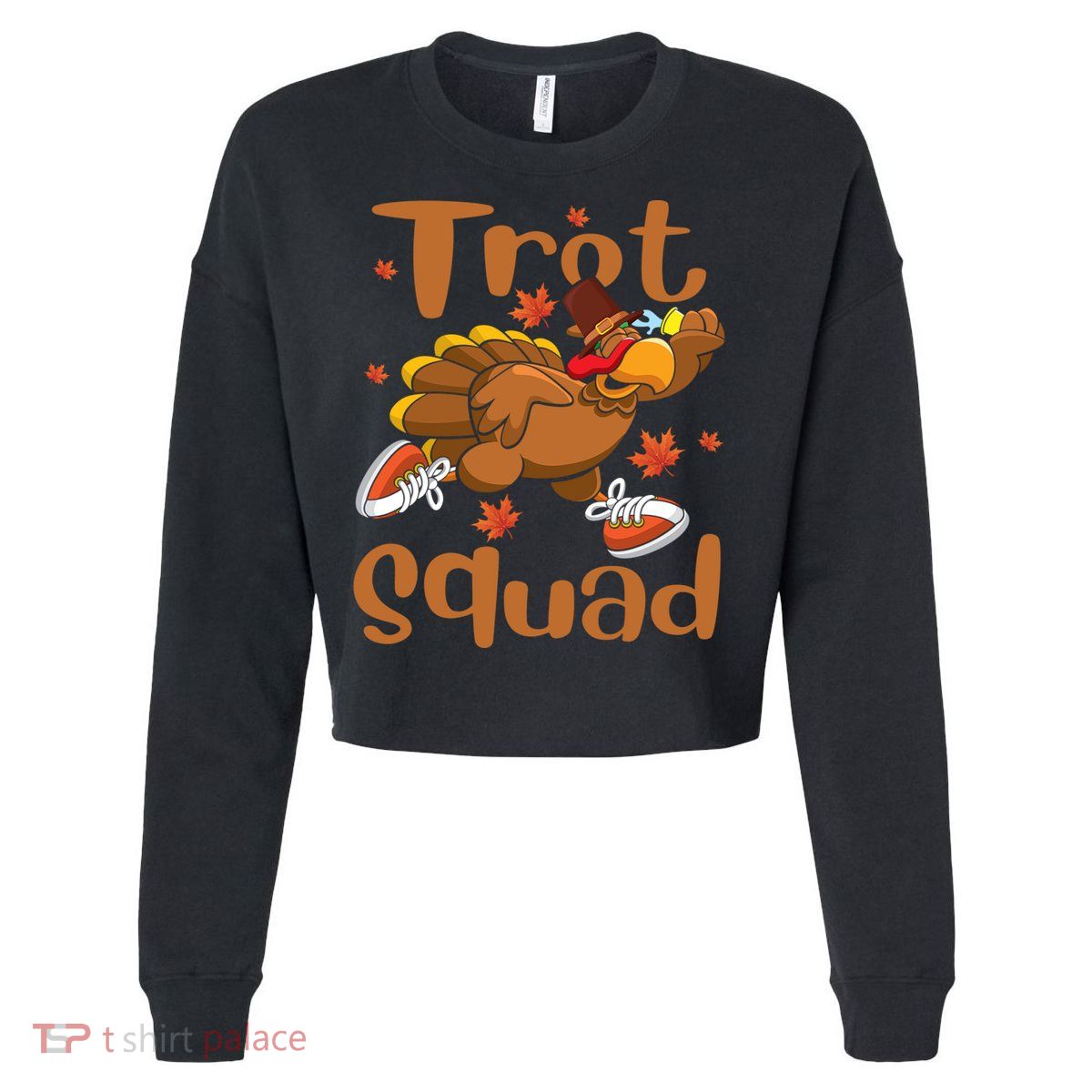 Trot Squad Thanksgiving Turkey Funny Running Turkey Lover Gift Cropped Pullover Crew