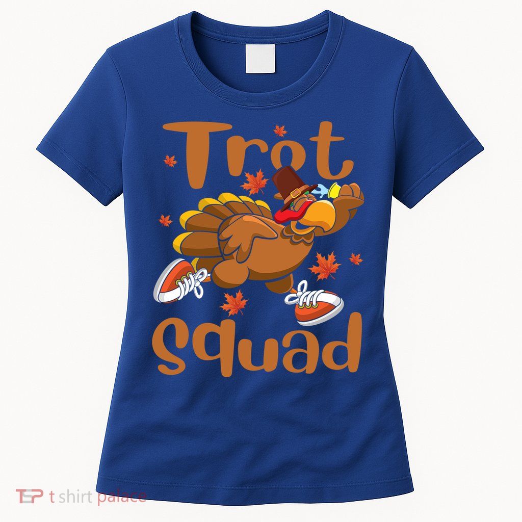 Trot Squad Thanksgiving Turkey Funny Running Turkey Lover Gift Womens T-Shirt