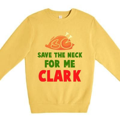 Thanksgiving Save The Neck For Me Clark Clark Essential Premium Crewneck Sweatshirt