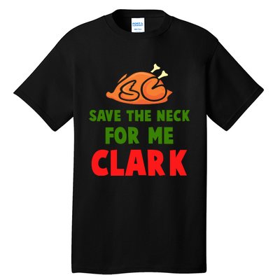 Thanksgiving Save The Neck For Me Clark Clark Essential Tall T-Shirt