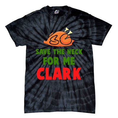 Thanksgiving Save The Neck For Me Clark Clark Essential Tie-Dye T-Shirt