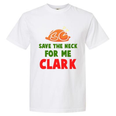 Thanksgiving Save The Neck For Me Clark Clark Essential Garment-Dyed Heavyweight T-Shirt