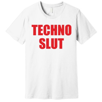 Techno Slut Premium T-Shirt