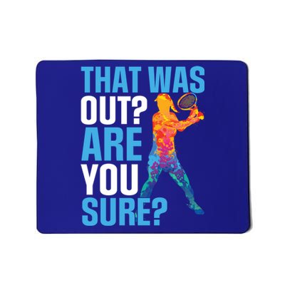 Tennis Sport That Was Out Are You Sure Gift Mousepad