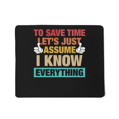 To Save Time Let's Just Assume, I Know Everything Mousepad