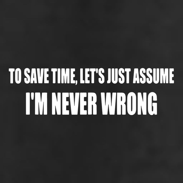To Save Time Let's Assume I'm Never Wrong I Am Right 7 Panel Mesh Trucker Snapback Hat