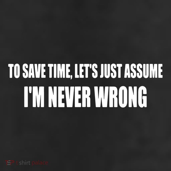 To Save Time Let's Assume I'm Never Wrong I Am Right Beanie