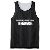 To Save Time Let's Assume I'm Never Wrong I Am Right Mesh Reversible Basketball Jersey Tank